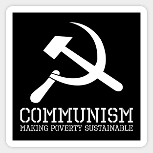 Communism - Making Poverty Sustainable - Anti Communist Sticker